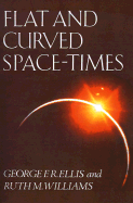 Flat and Curved Space-Times - Ellis, George F R, and Williams, Ruth M