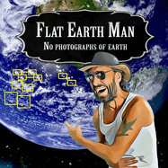 Flat Earth Man - No Photographs of Earth