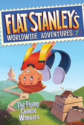 Flat Stanley's Worldwide Adventures #7: The Flying Chinese Wonders - Brown, Jeff, Dr.