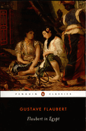 Flaubert in Egypt: A Sensibility on Tour