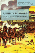 Flauberts Salammb: Der Tod Der Schnen Antike