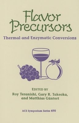 Flavor Precursors: Thermal and Enzymatic Conversions - Teranishi, Roy (Editor), and Takeoka, Gary R (Editor), and Gntert, Matthias (Editor)