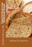 Flavorful, Hearty and Wholesome Breads: Baking in Japanese