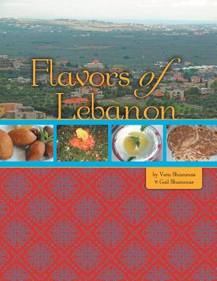 Flavors of Lebanon - Shammas, Gail, and Shammas, Vera