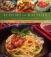 Flavors of Malaysia: A Journey Through Time, Tastes, and Traditions