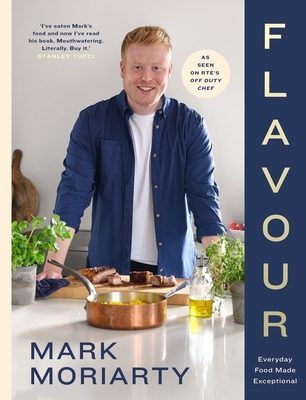 Flavour: Everyday Food Made Exceptional - Moriarty, Mark