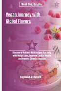 Flavours From The World Vegan Plan (Week One, Day One): Discover a Nutrient-Rich recipes that help with Weight Loss, Improve Cardiac Health and Prevent Chronic Diseases