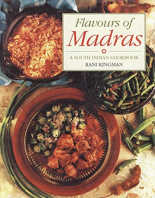 Flavours of Madras: South Indian Cookbook - Kingman, Rani