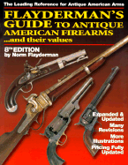 Flayderman's Guide to Antique American Firearms and Their Values - Flayderman, Norm
