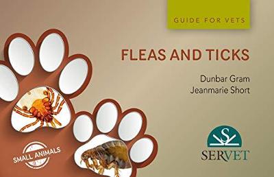 Fleas and Ticks in Small Animals - Dunbar Gram, Wallace, and Short, Jeanmarie