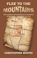 Flee To The Mountains: The Church's Responsibility to Israel in the Final 7 Years of the Age
