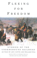 Fleeing for Freedom: Stories of the Underground Railroad as Told by Levi Coffin and William Still