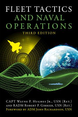 Fleet Tactics and Naval Operations, Third Edition - Hughes, Estate Of Wayne P, and Girrier, Robert P, and Richardson, John M (Foreword by)