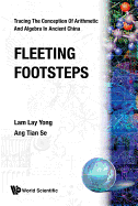 Fleeting Footsteps: Tracing The Conception Of Arithmetic And Algebra In Ancient China