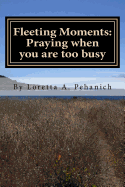 Fleeting Moments: Praying When You Are Too Busy