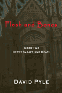 Flesh and Bones: Book Two - Between Life and Death