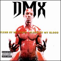 Flesh of My Flesh, Blood of My Blood - DMX