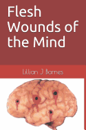 Flesh Wounds of the Mind