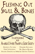 Fleshing Out Skull & Bones: Investigations Into America's Most Powerful Secret Society