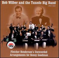 Fletcher Henderson's Unrecorded Arrangements for Benny Goodman - Bob Wilber & the Tuxedo Big Band