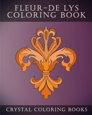 Fleur-De-Lys Coloring Book: 30 Simple Fleur-De Lys line drawing Coloring Pages - Crystal Coloring Books