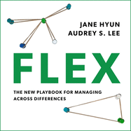 Flex: The New Playbook for Managing Across Differences