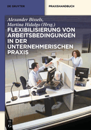 Flexibilisierung Von Arbeitsbedingungen in Der Unternehmerischen Praxis