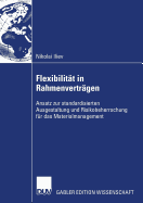 Flexibilit?t in Rahmenvertr?gen: Ansatz zur standardisierten Ausgestaltung und Risikobeherrschung f?r das Materialmanagement