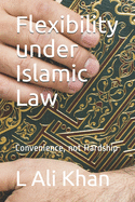 Flexibility under Islamic Law: Convenience, not Hardship