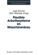 Flexible Arbeitssysteme Im Maschinenbau: Ergebnisse Aus Dem Betriebspanel Des Sonderforschungsbereichs 187