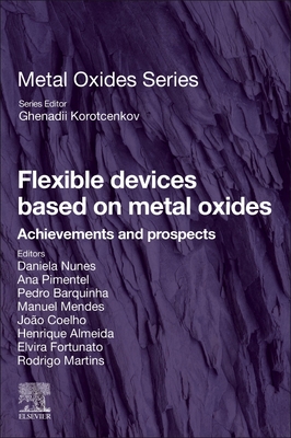 Flexible Devices Based on Metal Oxides: Achievements and Prospects - Nunes, Daniela, and Pimentel, Ana, and Barquinha, Pedro