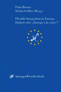 Flexible Integration in Europa Einheit Oder Europe La Carte