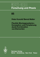 Flexible Montagesysteme-Konzeption Und Feinplanung Durch Kombination Von Elementen: Konzeption Und Feinplanung Durch Kombination Von Elementen