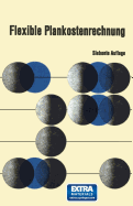 Flexible Plankostenrechnung: Theorie Und Praxis Der Grenzplankostenrechnung Und Deckungsbeitragsrechnung - Kilger, Wolfgang