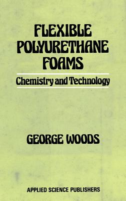 Flexible Polyurethane Foams - Woods, G (Editor)