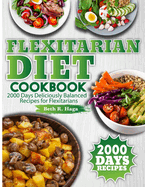 Flexitarian Diet Cookbook: 2000 Days Deliciously Balanced Recipes for Flexitarians