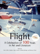 Flight: A Celebration of 100 Years in Art and Literature - Collins, Anne, and Roger, Goodyear, and Anthony, Launius