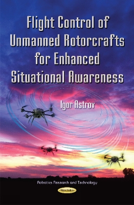Flight Control of Unmanned Rotorcrafts for Enhanced Situational Awareness - Astrov, Igor