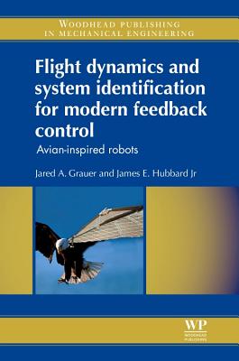 Flight Dynamics and System Identification for Modern Feedback Control: Avian-Inspired Robots - Grauer, Jared A, and Hubbard Jr., James E