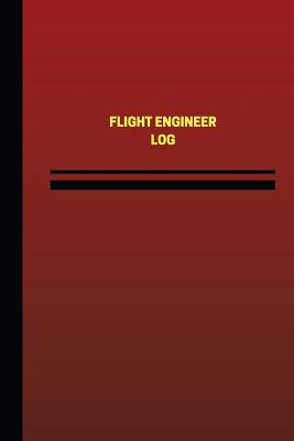 Flight Engineer Log (Logbook, Journal - 124 Pages, 6 X 9 Inches): Flight Engineer Logbook (Red Cover, Medium) - Logbooks, Unique
