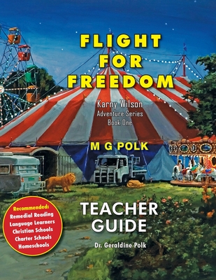 Flight For Freedom: Teacher Guide - Polk, Geraldine, Dr.