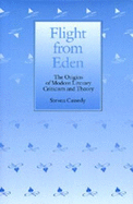 Flight from Eden: The Origins of Modern Literary Criticism and Theory