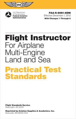 Flight Instructor Practical Test Standards for Airplane Multi-Engine Land and Sea (2024): Faa-S-8081-6d - Federal Aviation Administration (FAA), and U S Department of Transportation, and Aviation Supplies & Academics (Asa) (Editor)