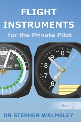 Flight Instruments for the Private Pilot - Walmsley, Stephen