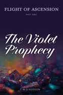 Flight of Ascension, Part One: The Violet Prophecy