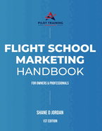 Flight School Marketing Handbook: For Owners and Professionals