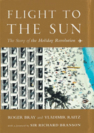Flight to the Sun: The Story of the Holiday Revolution