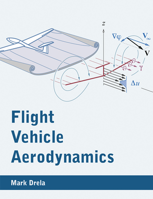 Flight Vehicle Aerodynamics - Drela, Mark