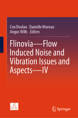 Flinovia-Flow Induced Noise and Vibration Issues and Aspects-IV - Doolan, Con (Editor), and Moreau, Danielle (Editor), and Wills, Angus (Editor)