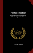 Flint and Feather: Collected Verse; Including Poem Written During Her Final Illness